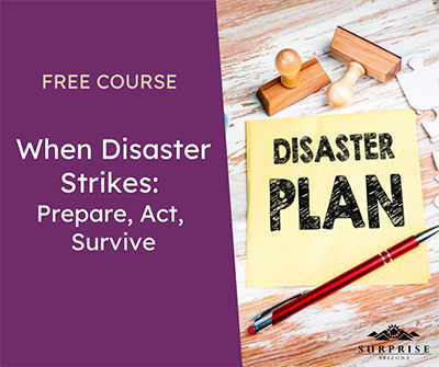 When disaster strikes: Prepare, Act, Survive
